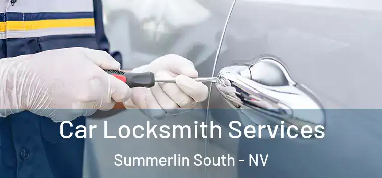 Car Locksmith Services Summerlin South - NV