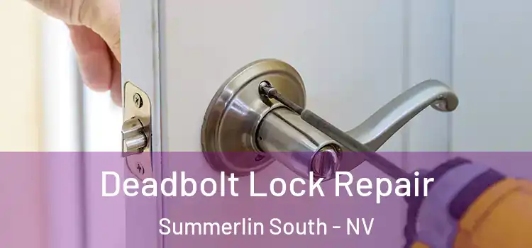 Deadbolt Lock Repair Summerlin South - NV