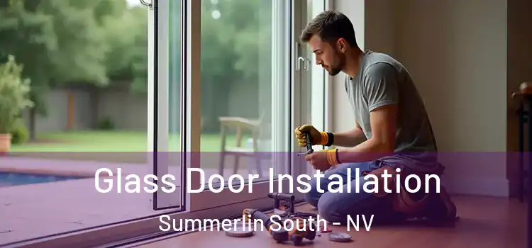 Glass Door Installation Summerlin South - NV